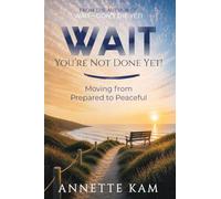 WAIT-You're Not Done Yet!: Moving from Prepared to Peaceful