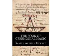 Waite Arthur Edward The Book Of Ceremonial Magic (Tascabile)