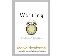 Waiting: A Nonbeliever's Higher Power