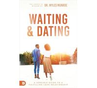 Waiting and Dating: A Sensible Guide to a Fulfilling Love Relationship: Your Practical Guide to a Fulfilling Relationship