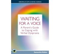 Waiting for a Voice: The Parent's Guide to Coping with Verbal Dyspraxia