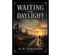 Waiting for Daylight: Essays on War, Peace, Literature and the Changing World