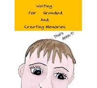 Waiting for Grandad and Creating Memories