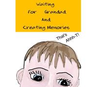 Waiting for Grandad and Creating Memories