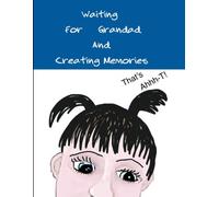 Waiting for Grandad and Creating Memories