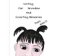 Waiting for Grandma and Creating Memories