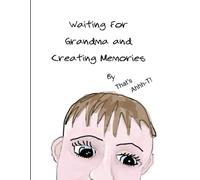Waiting for Grandma and Creating Memories