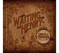 Waiting For Henry - Ghosts & Compromise