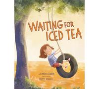Waiting for Iced Tea: A Story about Savoring Slow Moments Together