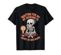 Waiting For My Husband To Admit He Was Wrong Maglietta