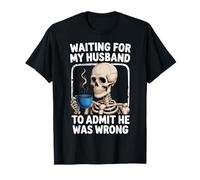 Waiting For My Husband To Admit He Was Wrong Maglietta