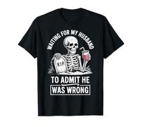 Waiting For My Husband To Admit He Was Wrong Maglietta
