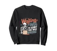Waiting for My Wife To Admit She Was Wrong - Felpa