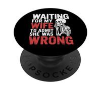 Waiting For My Wife To Admit She Was Wrong |- PopSockets PopGrip Adesivo