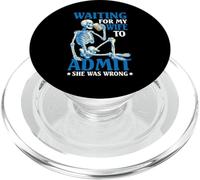 Waiting For My Wife To Admit She Was Wrong - PopSockets PopGrip per MagSafe