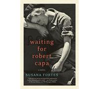 Adriana V Lopez Susana Fortes Waiting for Robert Capa (Tascabile)