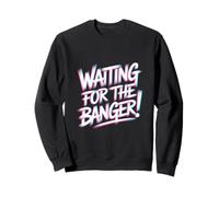 Waiting for The Banger Felpa