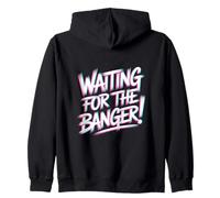 Waiting for The Banger Felpa con Cappuccio