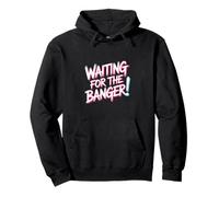 Waiting for The Banger Felpa con Cappuccio