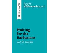 Waiting for the Barbarians by J. M. Coetzee (Book Analysis): Detailed Summary, Analysis and Reading Guide [Lingua inglese]