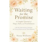 Waiting for the Promise: A Couples’ Journal of Hope, Faith & Fruitfulness: A 30-Day Devotional Journey for Couples Believing for Their Miracle