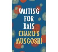 Waiting for the Rain: Charles Mungoshi