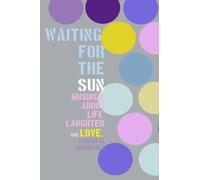 Waiting for the Sun: Musings about Life, Laughter and Love