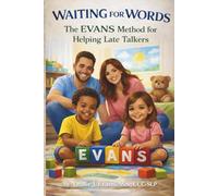 Waiting for Words:: The EVANS Method™ for Helping Late Talkers