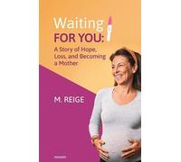Waiting for You: A Story of Hope, Loss, and Becoming a Mother