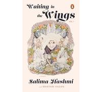 Waiting in the Wings: A Memoir | Growing Up with Faiz Ahmed Faiz in Post-Partition Pakistan | A Daughter’s Story of Art, Politics & History