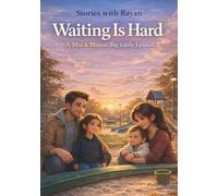 Waiting Is Hard: A Gentle Story About Patience, Waiting, and Growing Up
