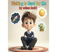 waiting Is Hard for Me: A Story About Patience, Big Feelings and Finding Calm