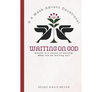 Waiting on God: A 4 Week Advent Devotional with Journaling and Conversation Prompts
