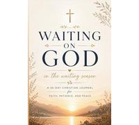 Waiting on God, in the season: Guided Devotional & Reflection Journal for a 30-day chritian jounal faith, patience, and peace.