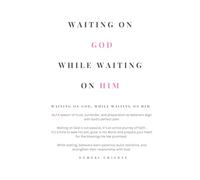 Waiting On God, While Waiting On Him.