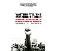 Waiting 'Til the Midnight Hour: A Narrative History of Black Power in America