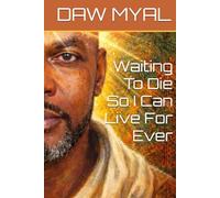 Waiting To Die So I Can Live For Ever