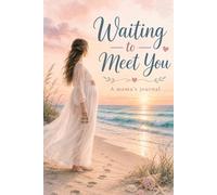 Waiting to Meet You: A mama's journal; a pregnancy journal for expectant mothers