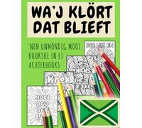 Wa'j Klört, Dat Blieft: Typisch Achterhoeks Kleurboek voor Volwassenen, met Geometrische en Andere Patronen