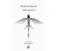 Wajdi Mouawad Coto Adánez Todos pájaros: 40 (Libros robados) (Tascabile)
