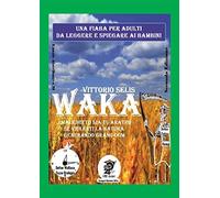 Waka. Maledetto sia tu aratro se violenti la Natura generando grano OGM