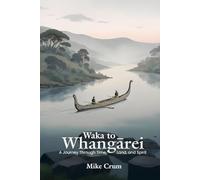 Waka to Whangarei: A Journey Through Time, Land, and Spirit