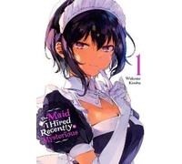 Wakame Konbu The Maid I Hired Recently Is Mysterious, Vol. 1 (Tascabile)