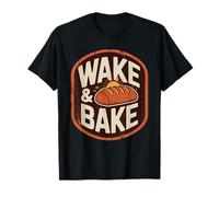 Wake And Bake - Panettiera a lievitazione Naturale per Amanti del Pane Maglietta