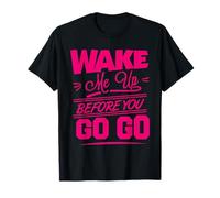 Wake me Up Before You Go - Maglietta rosa per feste Maglietta