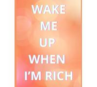 Wake me up when I’m rich notebook funny