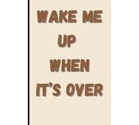 Wake Me Up When It's Over: Holiday Hibernation Notebook: Sarcastic Winter Survival Journal for Adults | 120 Pages Lined Paper | Humorous Antisocial Gift