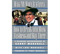 Wake Me When It's Funny: How to Break into Show Business and Stay