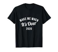Wake Me When It's Over Funny 2020 - Maglietta da Notte di Crisi Maglietta