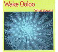 Wake Ooloo What About It (CD) Album